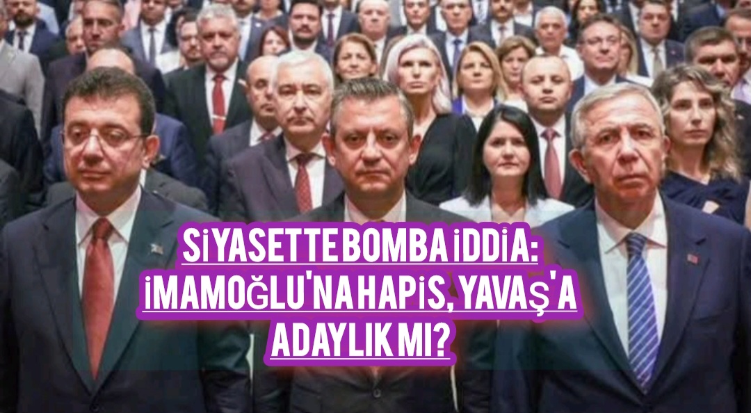 Siyasette Bomba İddia: İmamoğlu’na Hapis, Yavaş’a Adaylık mı?