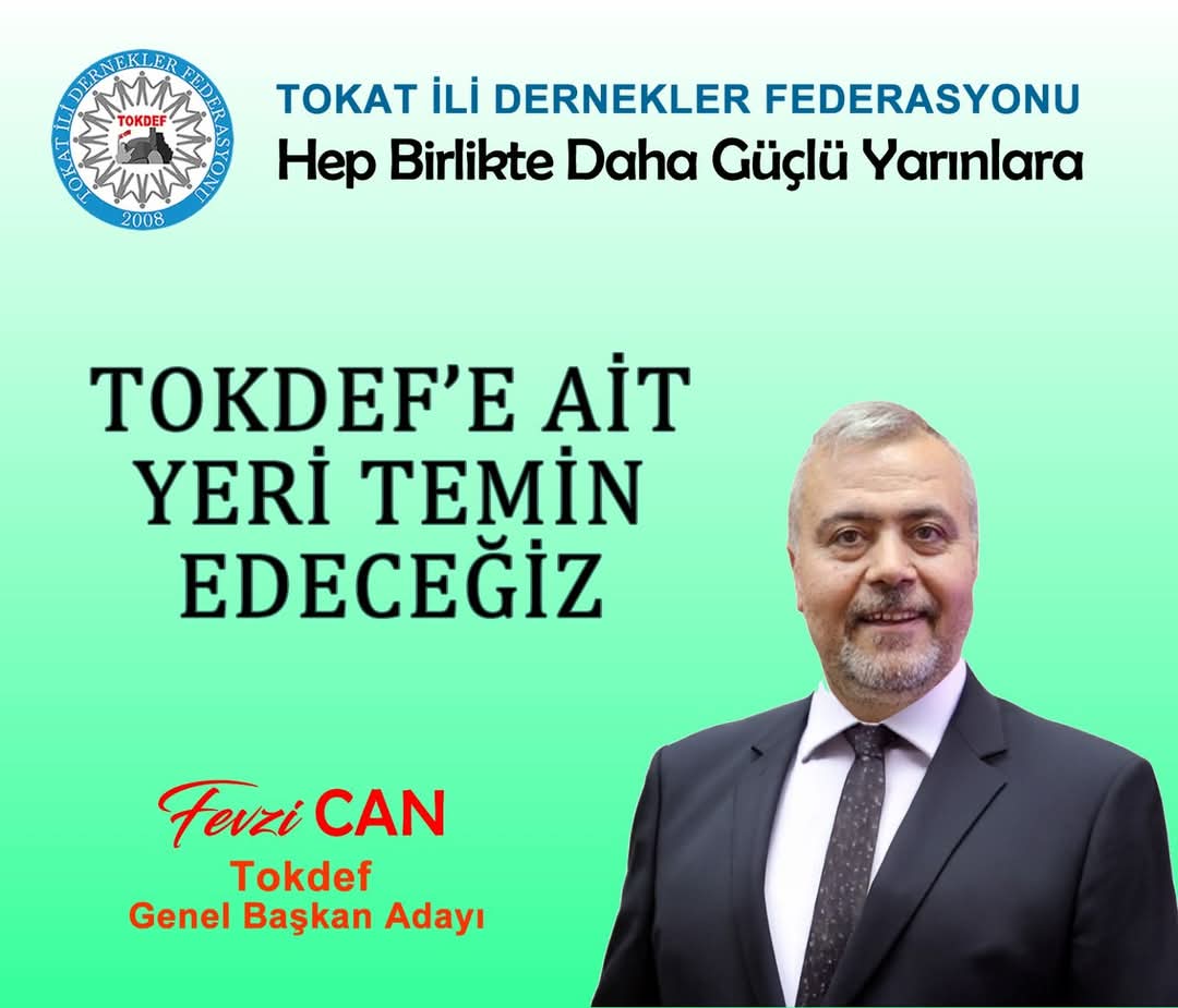 Tokat Dernekleri Federasyonu'nda Başkanlık Yarışı Kızışıyor: Fevzi Can Adaylığını Açıkladı