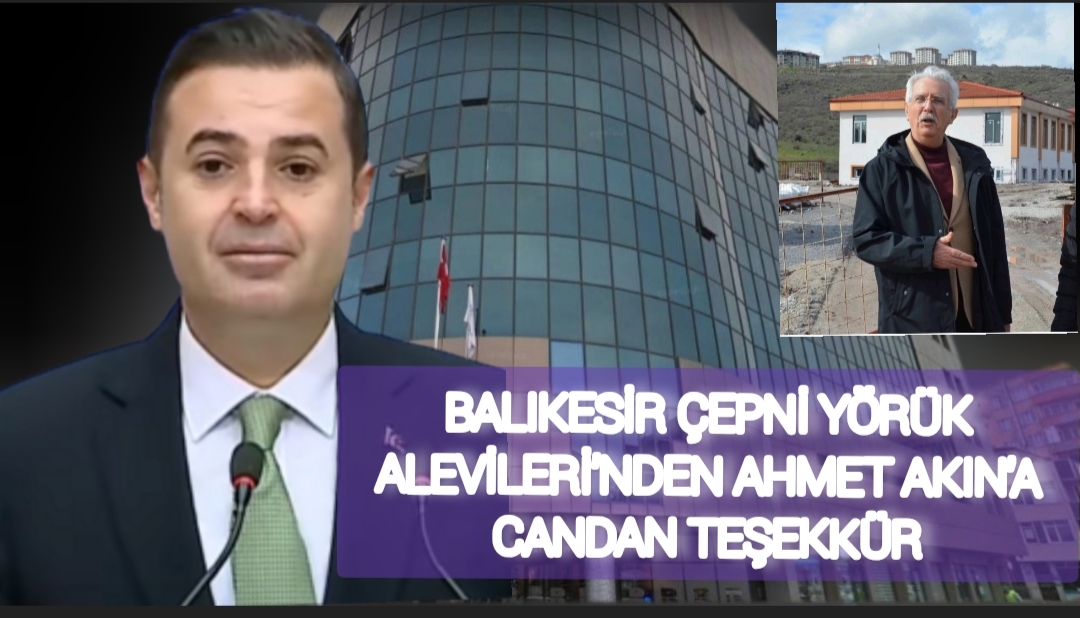 Balıkesir Çepni Yörük Alevileri’nden Ahmet Akın’a Merkez Cemevi İçin Teşekkür
