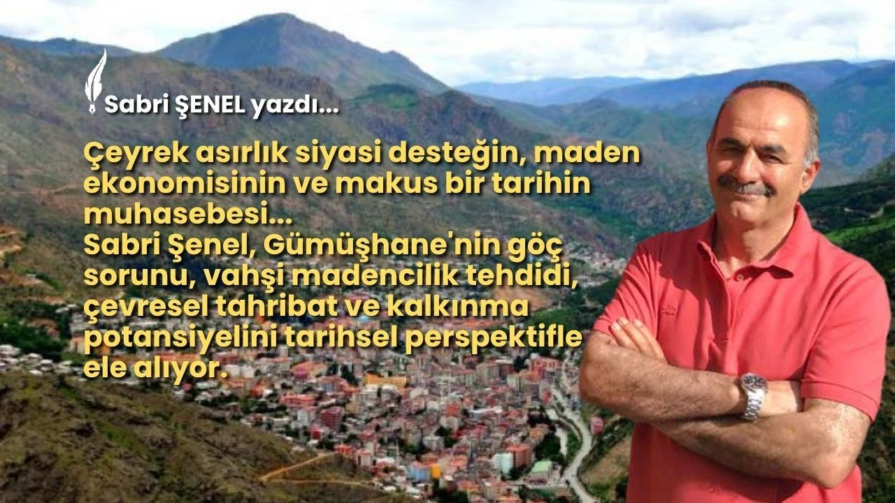 GÜMÜŞHANE’DE GÖÇ, MADENCİLİK VE KALKINMA TARTIŞMASI