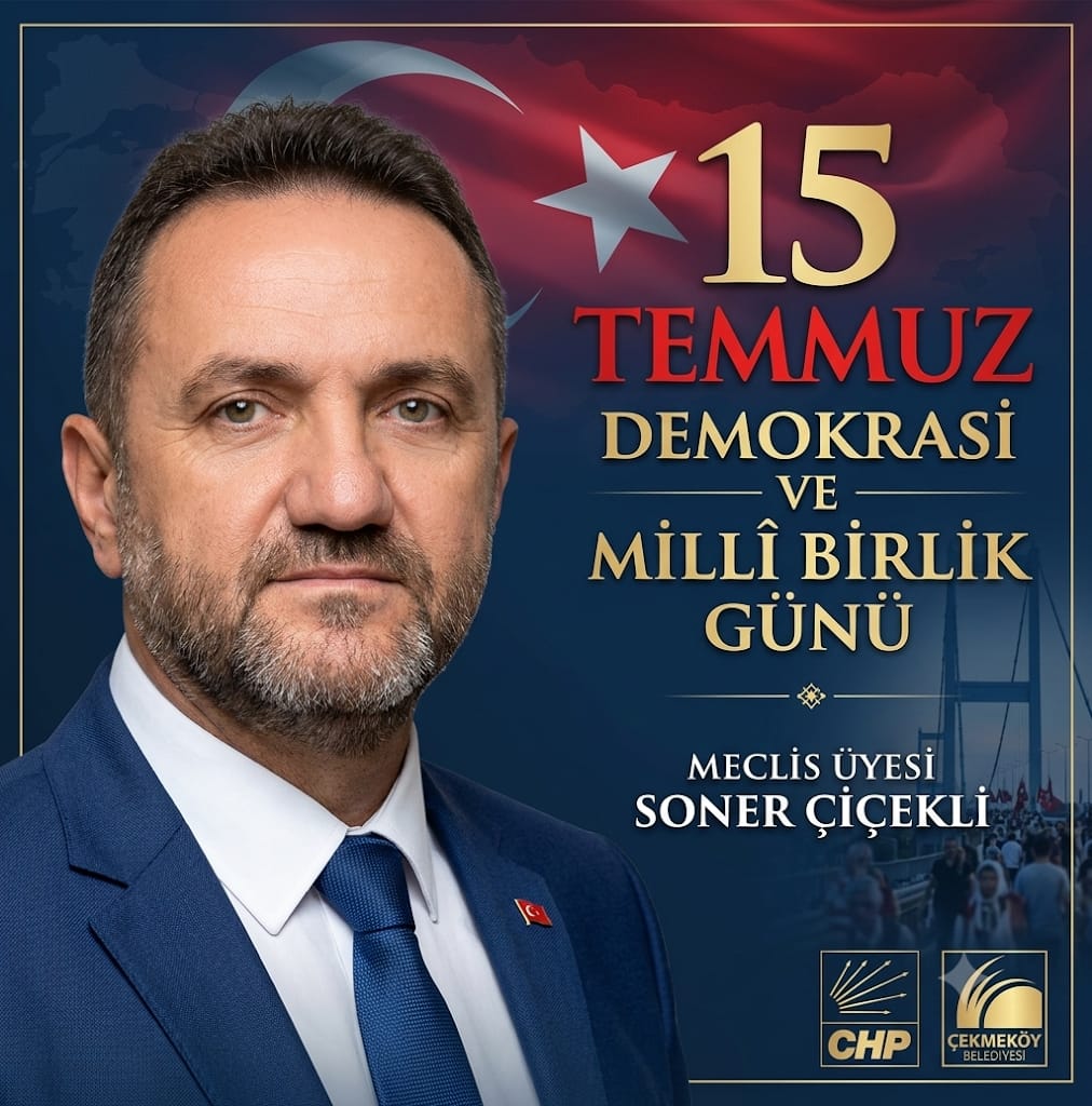 Soner Çiçekli'den 15 Temmuz Mesajı: "Birlik ve Huzur İçinde Bir Türkiye Umuduyla"