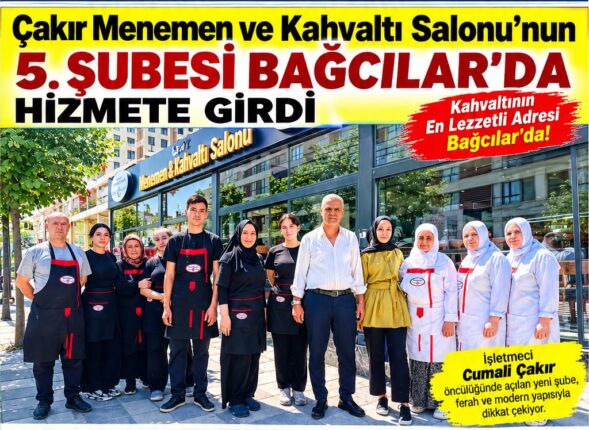 Çakır Menemen ve Kahvaltı Salonu’nun 5. Şubesi Bağcılar’da Hizmete Açıldı
